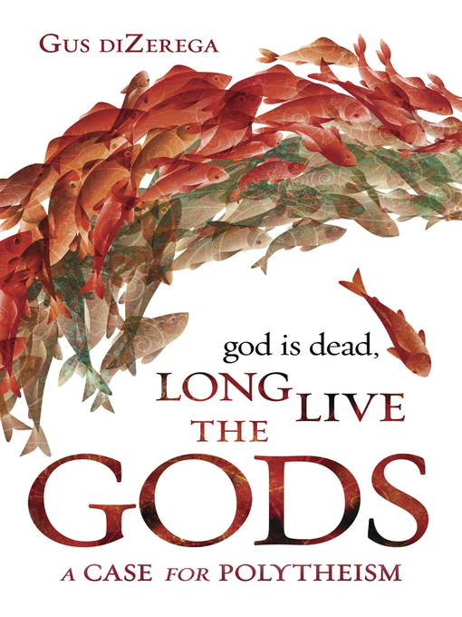 Title details for God Is Dead, Long Live the Gods by Gus diZerega - Available